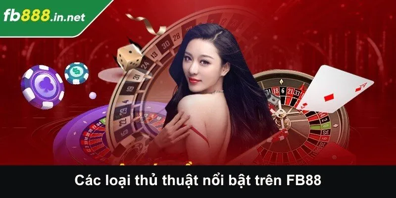 Các loại thủ thuật nổi bật trên FB88